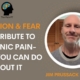 Fear and Attention Contribute to Chronic Pain- How to Change That