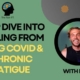 Long COVID & Chronic Fatigue Recovery Plus An Extra Interview