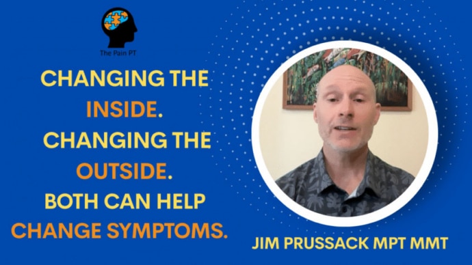 Changing the inside and changing the outside to help neuroplastic symptoms