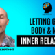 Letting Go of Body and Mind - Inner Relaxation