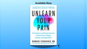 Unlearn Your Pain - Howard Schubiner MD