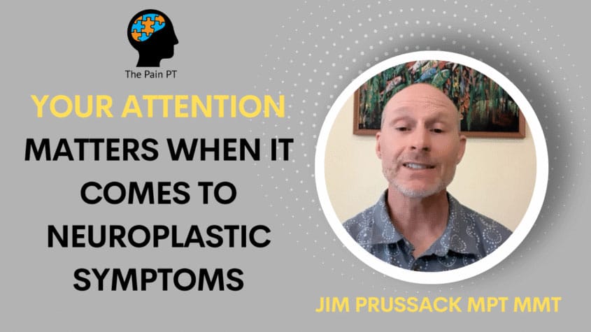 Your attention matters when it comes to neuroplastic symptoms